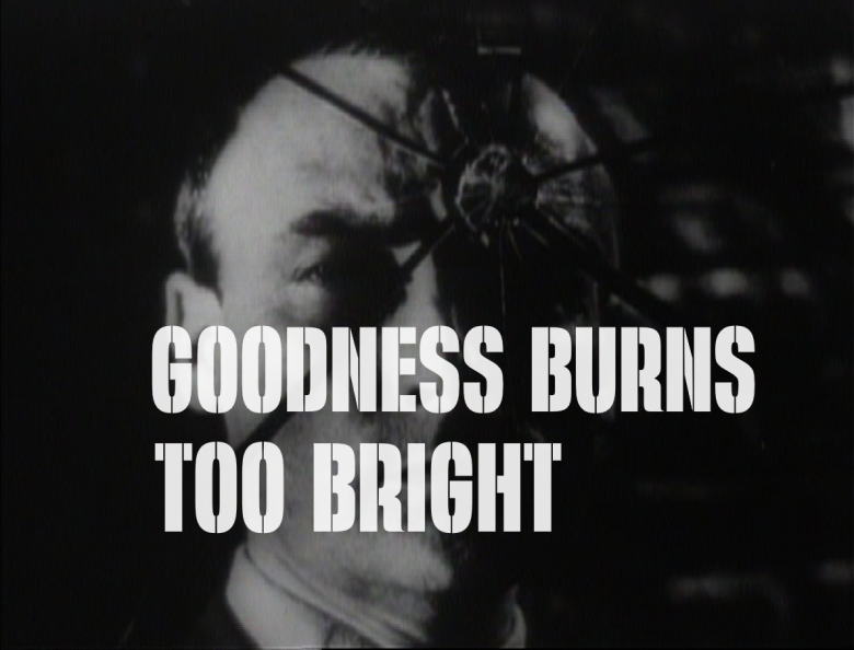 Goodness Burns Too Bright